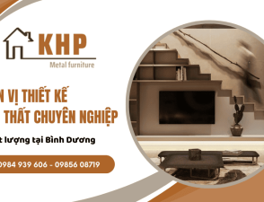 Kim Hoàng Phát - Đơn vị thiết kế nội thất chuyên nghiệp chất lượng tại Bình Dương